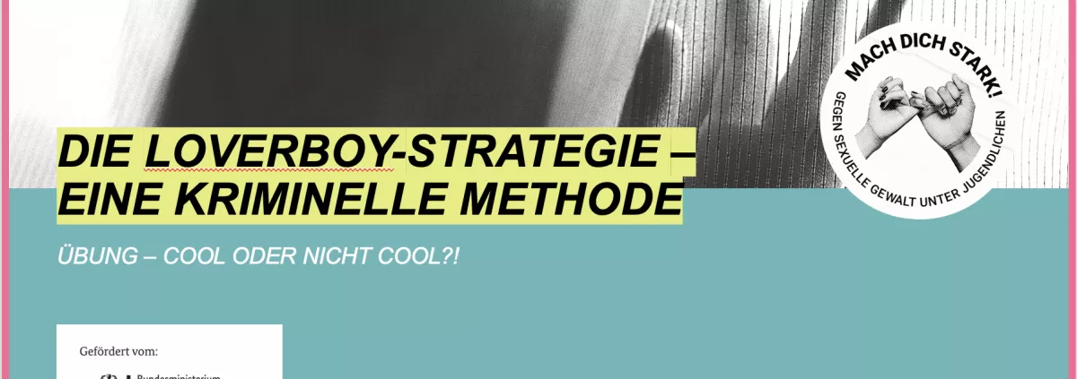 Titel. Die Loverboy-Strategie - eine kriminelle Methode. Übung "cool oder nicht cool"